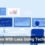 Do More With Less Using Technology