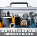 Why Modern Tools Reduce Operational Bottlenecks in Business
