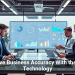 Improve Business Accuracy With the Right Technology
