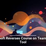 Microsoft Reverses Course on Teams Chat Tool